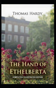 The Hand of Ethelberta: (Completely Illustrated Edition)