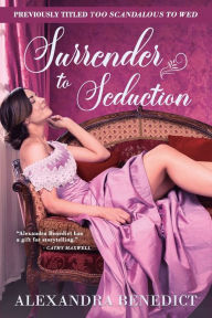 Title: Surrender to Seduction, Author: Alexandra Benedict