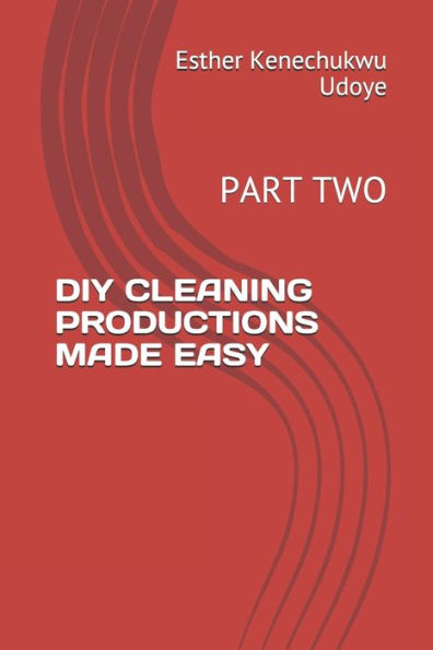 DIY CLEANING PRODUCTIONS MADE EASY: PART TWO