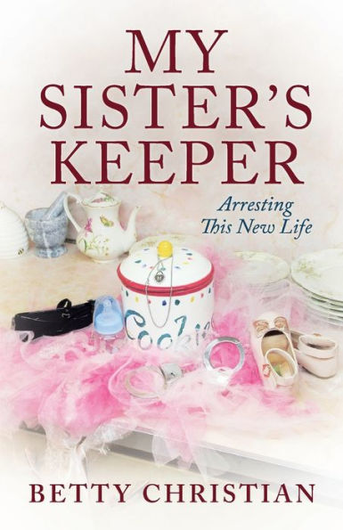 My Sister's Keeper: Arresting This New Life