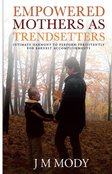 Empowered Mothers As Trendsetters: Intimate Harmony to Perform Persistently for Earnest Accomplishments