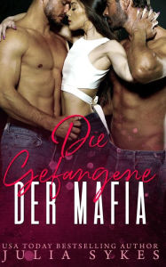 Title: Die Gefangene der Mafia, Author: Julia Sykes