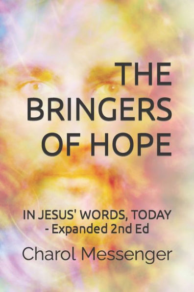 THE BRINGERS OF HOPE: In Jesus' Words, Today: Expanded Second Edition