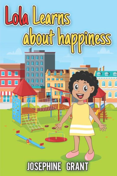 Lola Learns About Happiness: A Lovely Tale About Friendship and Happiness