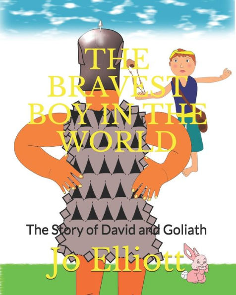 THE BRAVEST BOY IN THE WORLD: The Story of David and Goliath