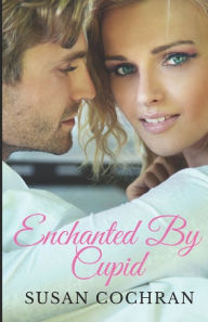 Title: Enchanted By Cupid, Author: Susan Cochran