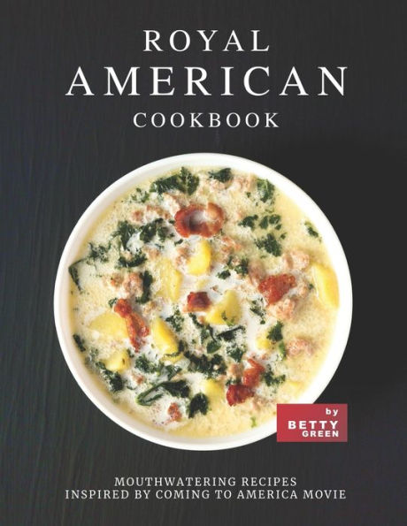 Royal American Cookbook: Mouthwatering Recipes Inspired by Coming to America Movie