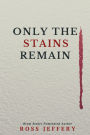 Only The Stains Remain