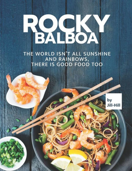 Rocky Balboa: The World isn't All Sunshine and Rainbows, There is Good Food Too
