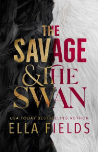 Title: The Savage and the Swan, Author: Ella Fields