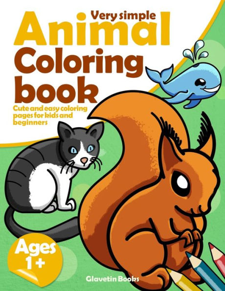 Very simple animal coloring book: Cute and easy coloring pages for kids and beginners