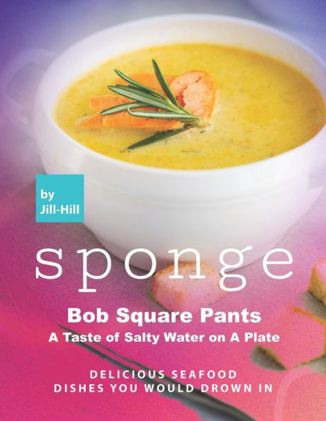 Sponge Bob Square Pants - A Taste of Salty Water on A Plate: Delicious Seafood Dishes You Would Drown In