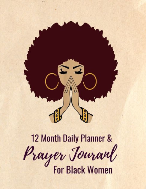 12 Month Daily Planner & Prayer Journal for Black Women: Break Bad ...