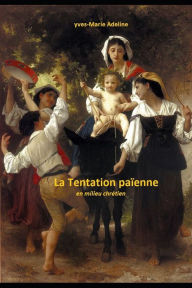 Title: La Tentation païenne en milieu chrétien, Author: Yves-Marie Adeline
