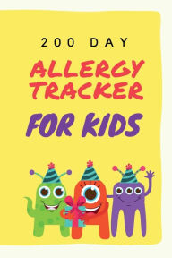 Title: 200 Day Allergy Tracker for Kids: Track Allergic Reaction Breakouts, Symptoms and Medications, Author: Books That Help