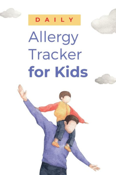 150 Day Allergy Tracker for Kids: Track Allergic Reactions, Medications and Symptoms