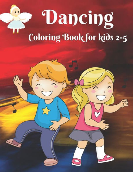 Dancing - Coloring Book for kids 2-5: Dancer Gifts For Kids Ages 2-5 - Includes 35 Color-In Illustrations Featuring Ballet Shoes, Ballerinas, Tutus, Dresses, Bows And More