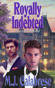 Title: Royally Indebted, Author: M.J. Calabrese