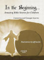 In the Beginning...: Amazing Bible Stories for Children