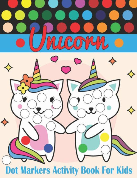Unicorn Dot Markers Activity Book For Kids: Easy and fun guided activity book for young children Toddlers and Kindergarten.