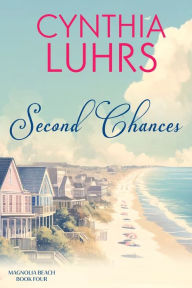 Title: Second Chances, Author: Cynthia Luhrs