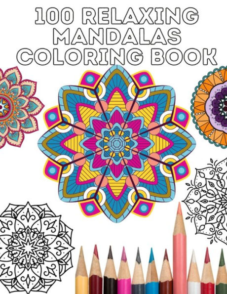 100 Mandalas: Stress Relief and Relaxation Coloring Book
