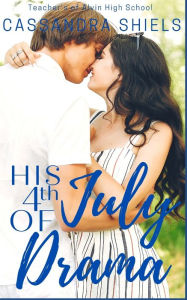 Title: His 4th of July Drama: Teachers of Alvin High, Author: Cassandra Shiels