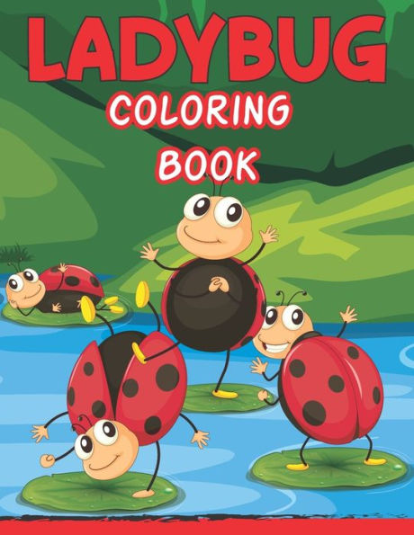 Ladybug Coloring Book: For Toddlers and Children Easy Level, Fun and Educational Purpose Preschool and Kindergarten (kid coloring book)