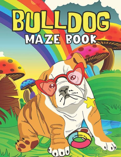 Bulldog Maze Book: A Logical Bulldog Mazes Puzzle Activity Book for Adults