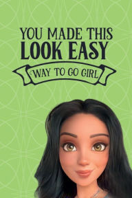 Title: Princess Pasolina 'You Make This Look Easy, Way to Go Girl' Lined Writing Notebook: Cute Notebook for Girls, Author: Books That Help