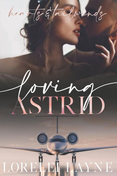 Loving Astrid: Hearts & Tailwinds Book 2