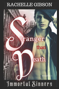 Title: Stranger Than Death: Immortal Sinners Volume I, Author: Rachelle Gibson