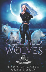 Title: Claimed By Wolves: A Rejected Mate Romance, Author: Arya Karin
