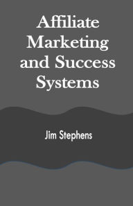 Title: Affiliate Marketing and Success Systems, Author: Jim Stephens