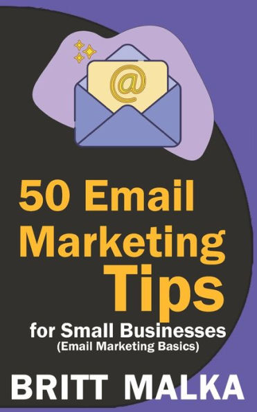 50 Email Marketing Tips for Small Businesses: Email Marketing Basics