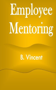 Title: Employee Mentoring, Author: B. Vincent
