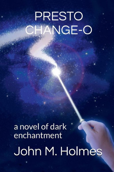 PRESTO CHANGE-O: A novel of dark enchantment