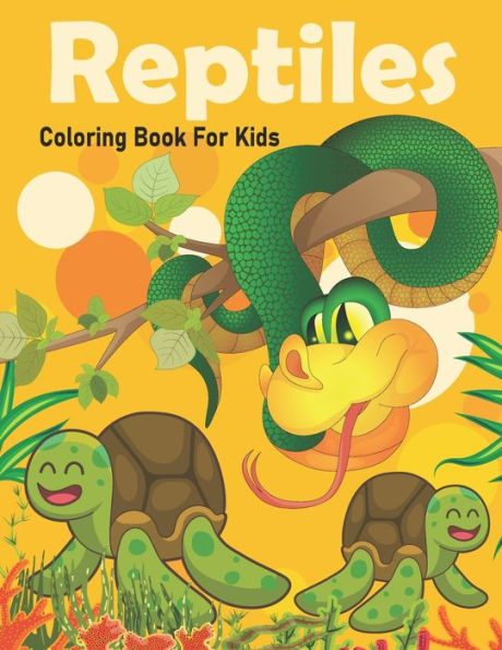 Reptiles Coloring Book For Kids!: A Unique Collection Of Snakes And Turtle Coloring Page