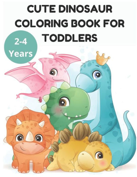 Cute Dinosaur Coloring Book for Toddlers 2-4 Years