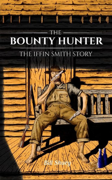 The Bounty Hunter: The Iffin Smith Story