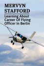 Mervyn Stafford: Learning About Career Of Flying Officer In Berlin: