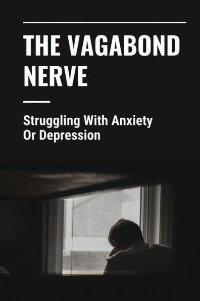 The Vagabond Nerve: Struggling With Anxiety Or Depression: