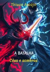Title: A Batalha: Entre Céus E Sombras, Author: Thiuan Batista Araujo