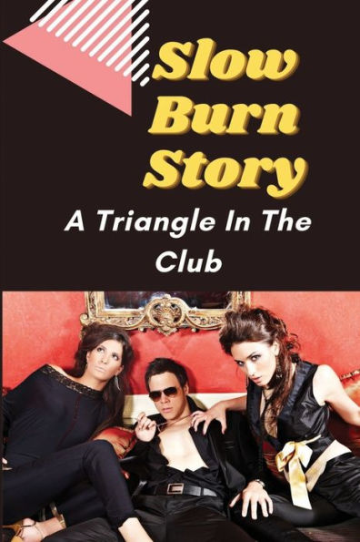 Slow Burn Story: A Triangle In The Club: