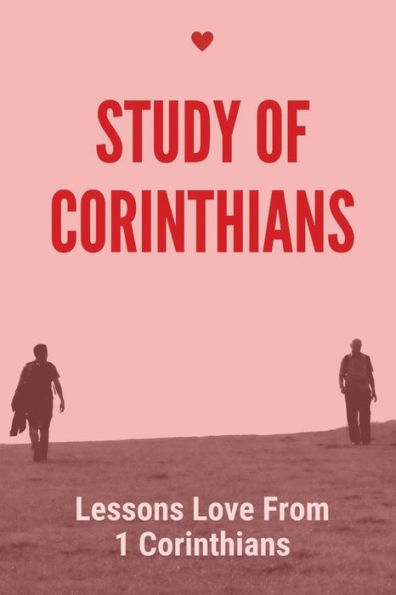 Study Of Corinthians: Lessons Love From 1 Corinthians:
