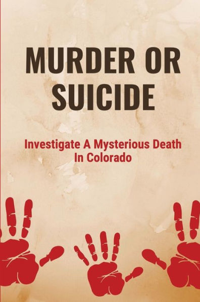 Murder Or Suicide: Investigate A Mysterious Death In Colorado: