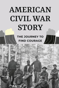 Title: American Civil War Story: The Journey To Find Courage:, Author: Lavonia Eldridge