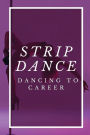 Strip Dance: Dancing To Career: