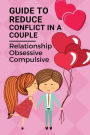 Guide To Reduce Conflict In A Couple: Relationship Obsessive-Compulsive: