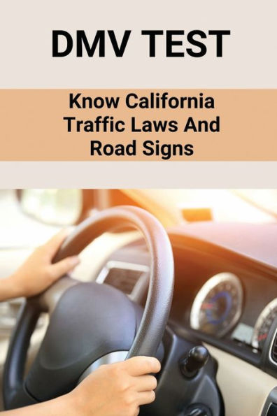 DMV Test: Know California Traffic Laws And Road Signs: